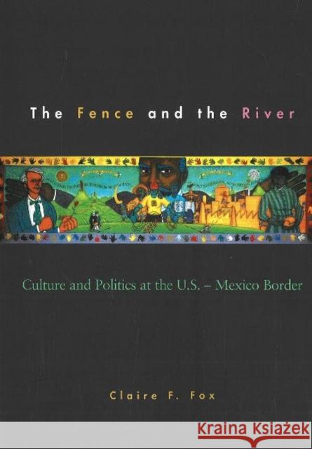 Fence and the River: Volume 1 Fox, Claire 9780816629992 University of Minnesota Press