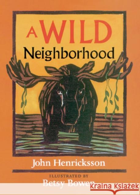 A Wild Neighborhood Henricksson, John 9780816630172 University of Minnesota Press