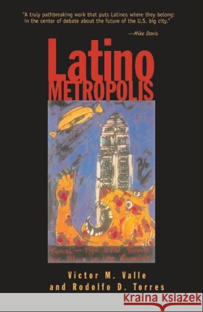 Latino Metropolis Victor M. Valle Rodolfo D. Torres Saskia Sassen 9780816630301 University of Minnesota Press