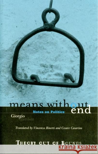 Means Without End: Notes on Politics Volume 20 Agamben, Giorgio 9780816630363