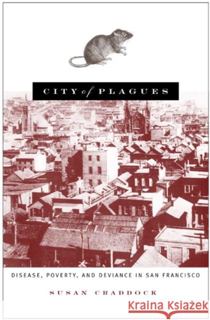 City Of Plagues : Disease, Poverty, and Deviance in San Francisco Susan Craddock 9780816630479 University of Minnesota Press