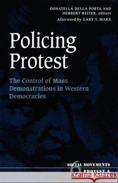 Policing Protest: The Control of Mass Demonstrations in Western Democracies Volume 6 Della Porta, Donatella Della Porta 9780816630646 University of Minnesota Press