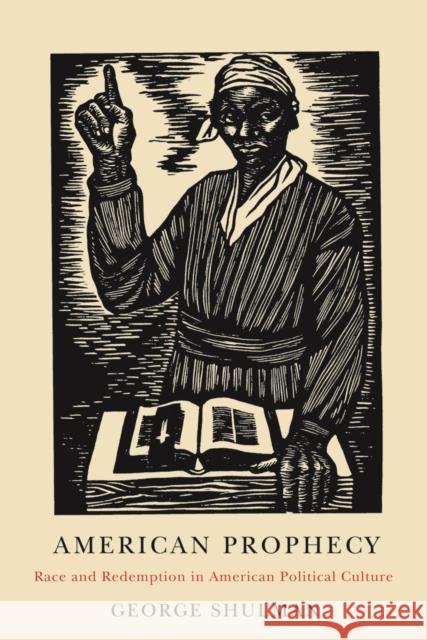 American Prophecy: Race and Redemption in American Political Culture Shulman, George 9780816630752 University of Minnesota Press