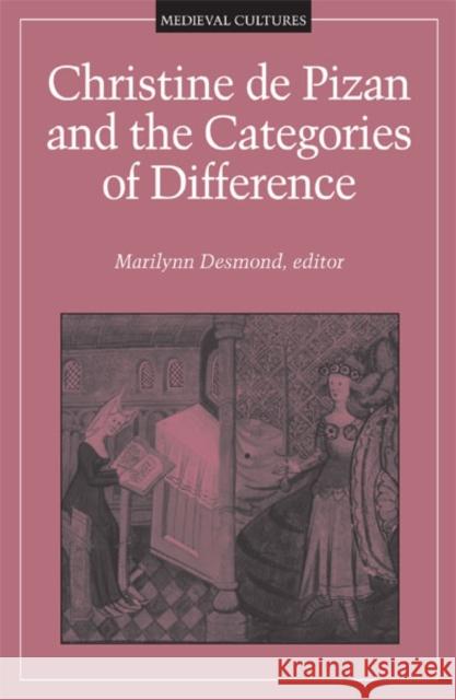 Christine de Pizan and the Categories of Difference: Volume 14 Desmond, Marilynn 9780816630813 University of Minnesota Press