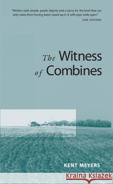 Witness of Combines Meyers, Kent 9780816631056 University of Minnesota Press