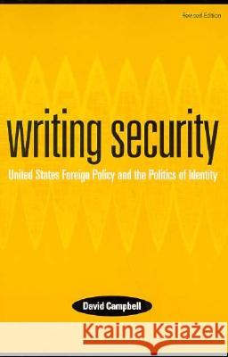 Writing Security: United States Foreign Policy and the Politics of Identity Campbell, David 9780816631445