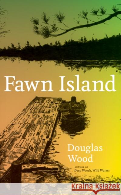 Fawn Island Douglas Wood 9780816631766 University of Minnesota Press