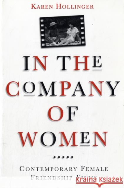 In the Company of Women: Contemporary Female Friendship Films Hollinger, Karen 9780816631780 University of Minnesota Press