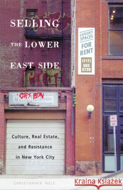 Selling the Lower East Side: Culture, Real Estate, and Resistance in New York City Mele, Christopher 9780816631827 University of Minnesota Press