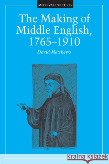 Making of Middle English, 1765-1910: Volume 18 Matthews, David 9780816631858