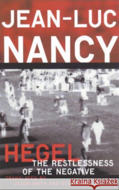 Hegel: The Restlessness of the Negative Nancy, Jean-Luc 9780816632213