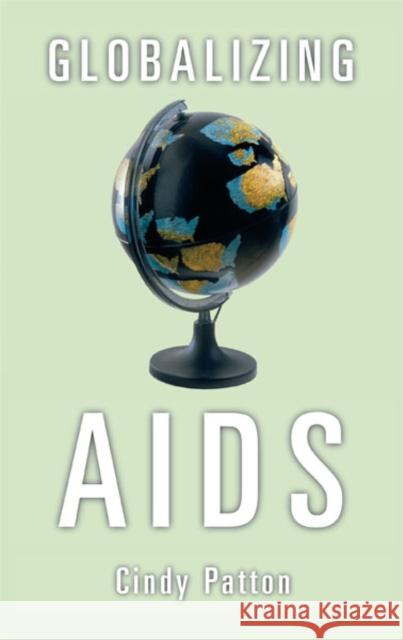 Globalizing Aids Cindy Patton 9780816632794 University of Minnesota Press