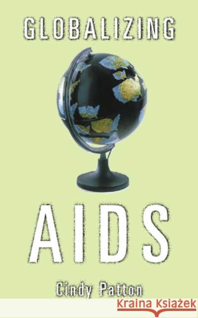 Globalizing AIDS: Volume 22 Patton, Cindy 9780816632800