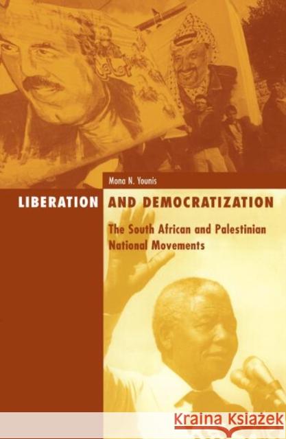 Liberation and Democratization : The South African and Palestinian National Movements Mona M. Younis 9780816632992 University of Minnesota Press