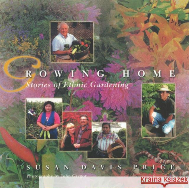 Growing Home: Stories of Ethnic Gardening Price, Susan Davis 9780816633050
