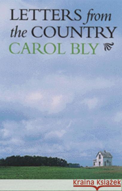 Letters from the Country Carol Bly Carol Bly 9780816633227 University of Minnesota Press