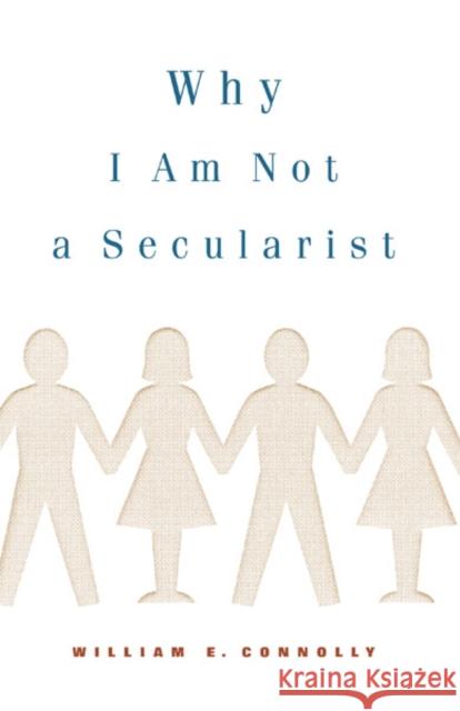 Why I Am Not a Secularist William E. Connolly 9780816633326