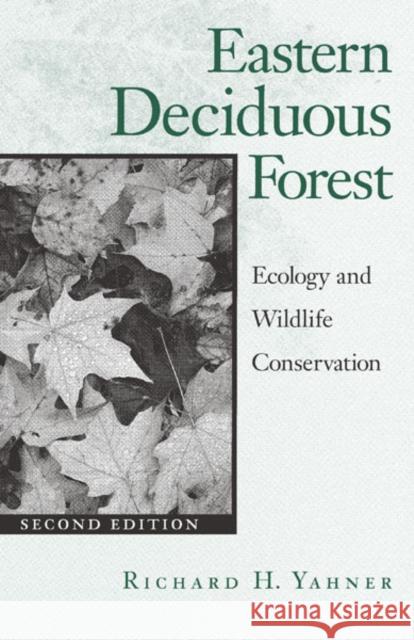 Eastern Deciduous Forest: Ecology and Wildlife Conservation Volume 4 Yahner, Richard H. 9780816633609 University of Minnesota Press