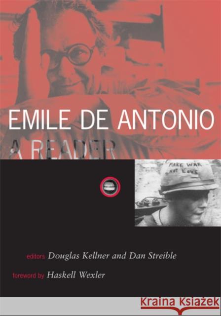 Emile De Antonio : A Reader Douglas Kellner Dan Streible Haskell Wexler 9780816633630 University of Minnesota Press
