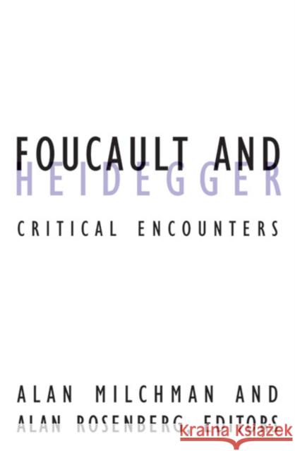 Foucault And Heidegger : Critical Encounters Alan Rosenberg Alan Milchman 9780816633784 University of Minnesota Press