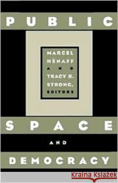Public Space and Democracy Henaff, Marcel 9780816633883 University of Minnesota Press