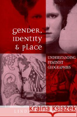 Gender, Identity, and Place: Understanding Feminist Geographies McDowell, Linda 9780816633944