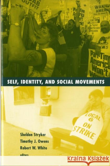Self, Identity, and Social Movements: Volume 13 Stryker, Sheldon 9780816634088 University of Minnesota Press