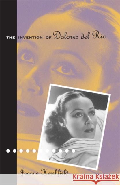 Invention of Dolores del Rio Hershfield, Joanne 9780816634095