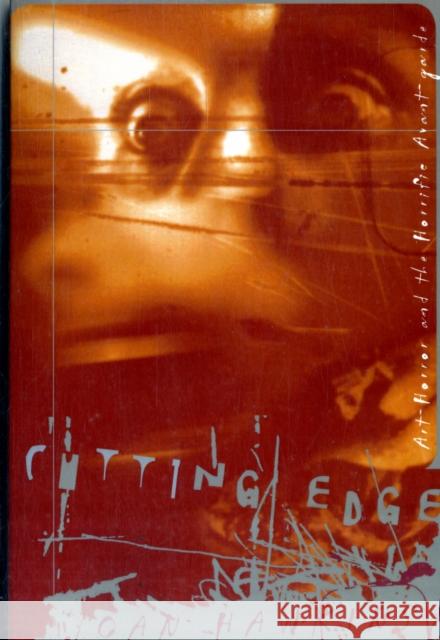 Cutting Edge: Art-Horror and the Horrific Avant-Garde Hawkins, Joan 9780816634149