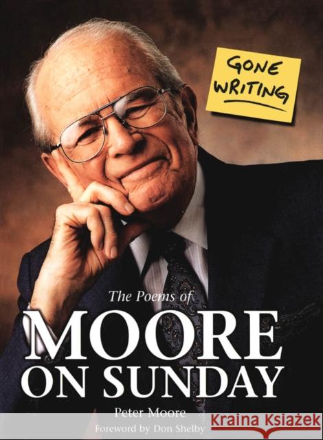 Gone Writing: The Poems of Moore on Sunday Moore, Peter 9780816634323 University of Minnesota Press