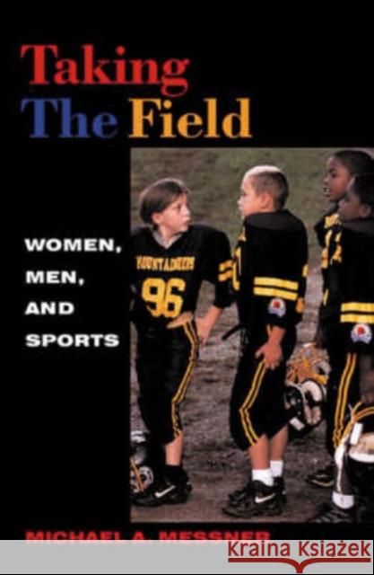 Taking the Field: Women, Men, and Sports Messner, Michael A. 9780816634491