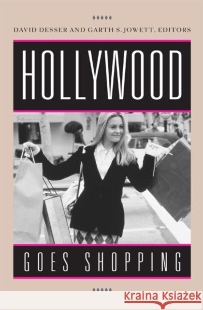 Hollywood Goes Shopping David Desser Garth Jowett 9780816635122 University of Minnesota Press