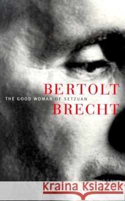 The Good Woman of Setzuan Bertolt Brecht Eric Bentley 9780816635276 University of Minnesota Press