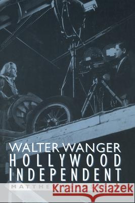 Walter Wanger, Hollywood Independent Matthew Bernstein Robert Wise 9780816635481