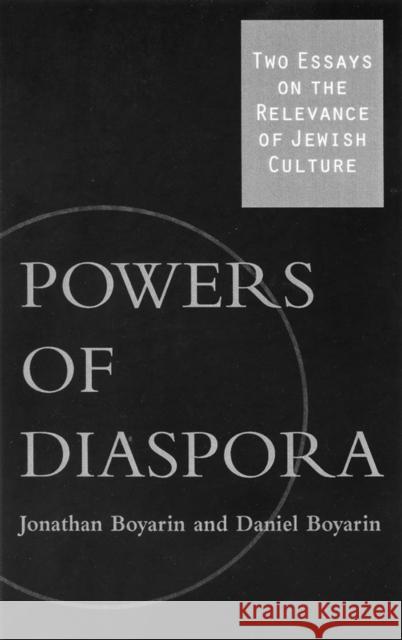 Powers Of Diaspora : Two Essays On The Relevance Of Jewish Culture Jonathan Boyarin Daniel Boyarin 9780816635962 University of Minnesota Press