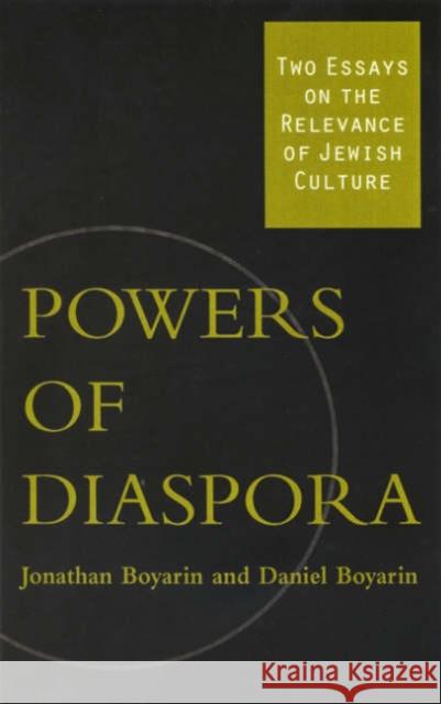 Powers of Diaspora: Two Essays on the Relevance of Jewish Culture Boyarin, Jonathan 9780816635979 University of Minnesota Press