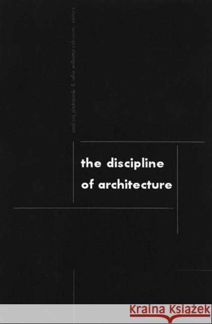 Discipline of Architecture Piotrowski, Andrzej 9780816636655 University of Minnesota Press