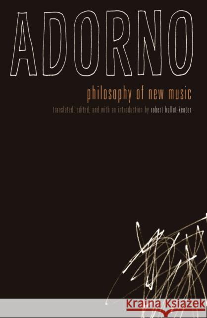 Philosophy of New Music Theodor W. Adorno Robert Hullot-Kentor 9780816636679 University of Minnesota Press