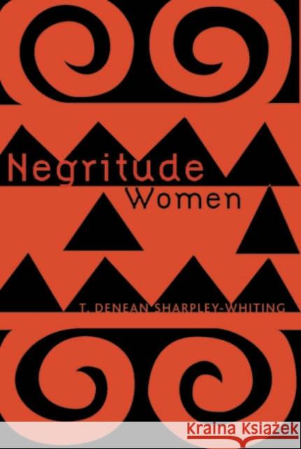 Negritude Women T. Denean Sharpley-Whiting 9780816636808 University of Minnesota Press