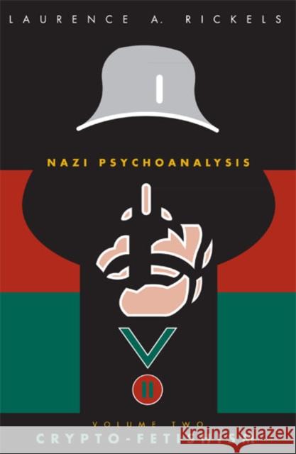 Nazi Psychoanalysis V2: Volume II: Crypto-Fetishism Rickels, Laurence A. 9780816636990 University of Minnesota Press