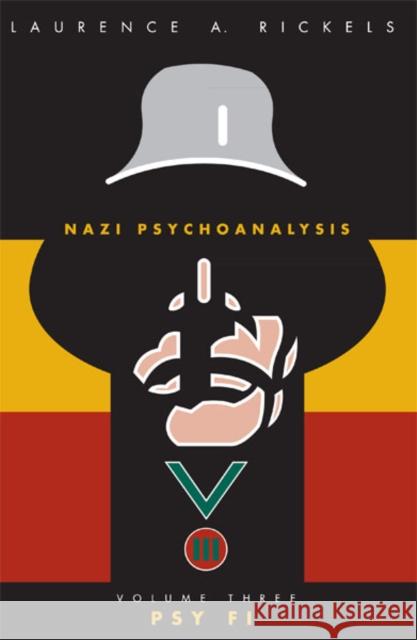 Nazi Psychoanalysis V3 : Volume III: Psy Fi Laurence A. Rickels Benjamin Bennett 9780816637003 University of Minnesota Press