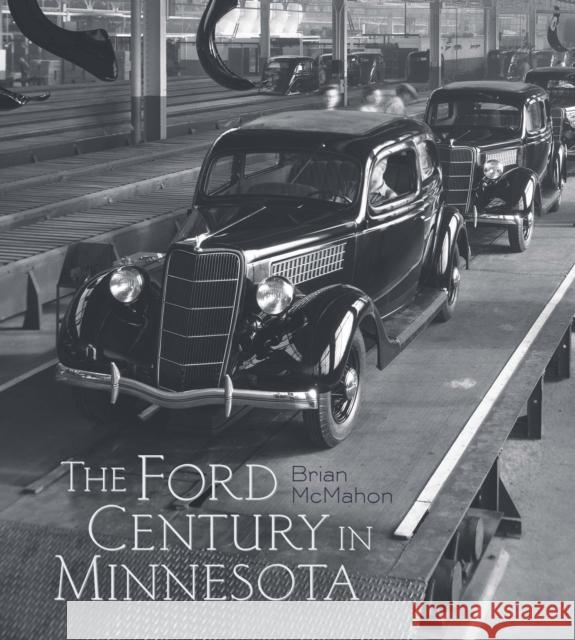 The Ford Century in Minnesota Brian McMahon 9780816637195 University of Minnesota Press
