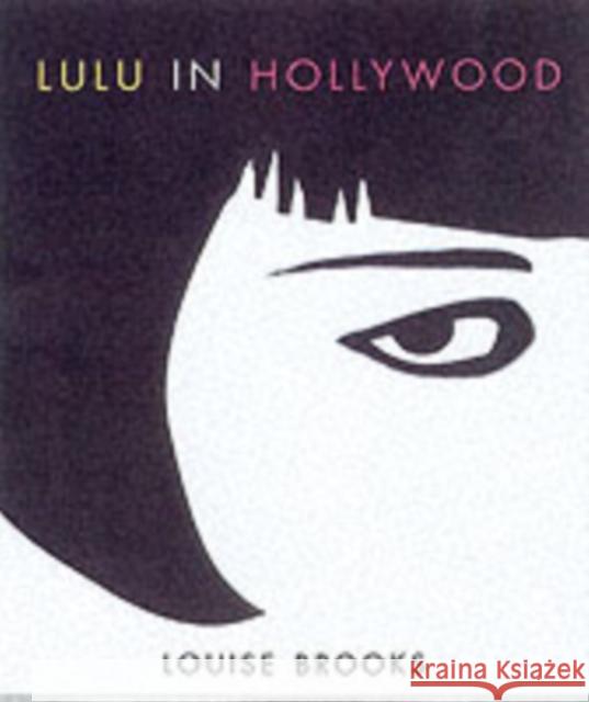 Lulu in Hollywood: Expanded Edition Brooks, Louise 9780816637317 University of Minnesota Press
