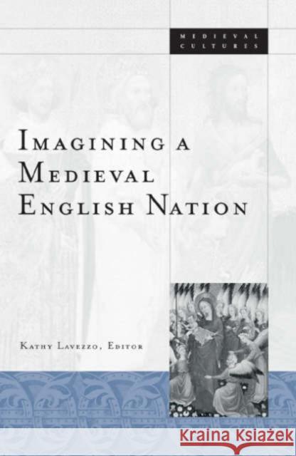 Imagining a Medieval English Nation Lavezzo, Kathy 9780816637355 University of Minnesota Press