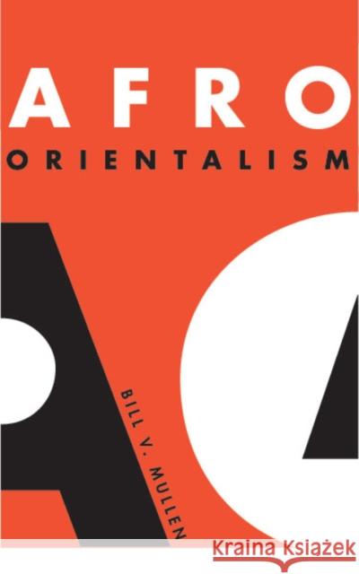 Afro Orientalism Bill V. Mullen 9780816637492
