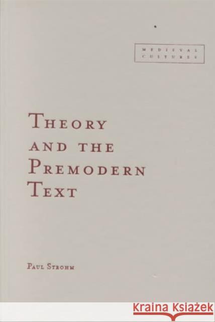 Theory And The Premodern Text Paul Strohm 9780816637744 University of Minnesota Press