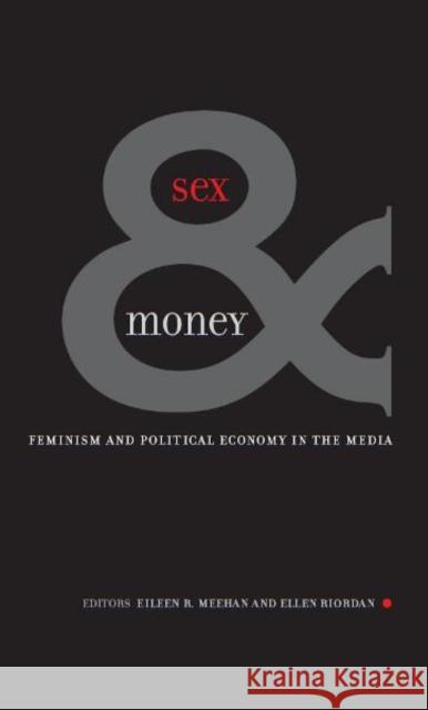 Sex & Money: Feminism and Political Economy in the Media Meehan, Eileen R. 9780816637881 University of Minnesota Press