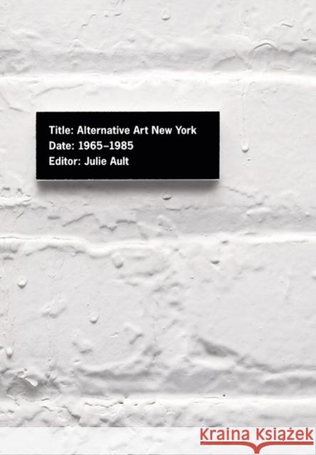 Alternative Art New York, 1965-1985: A Cultural Politics Book for the Social Text Collective Julie Ault Catherine d 9780816637942