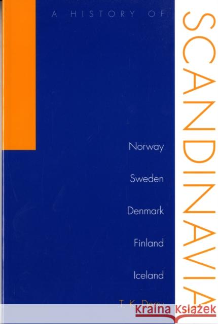 History of Scandinavia: Norway, Sweden, Denmark, Finland, and Iceland Derry, T. K. 9780816637997 University of Minnesota Press