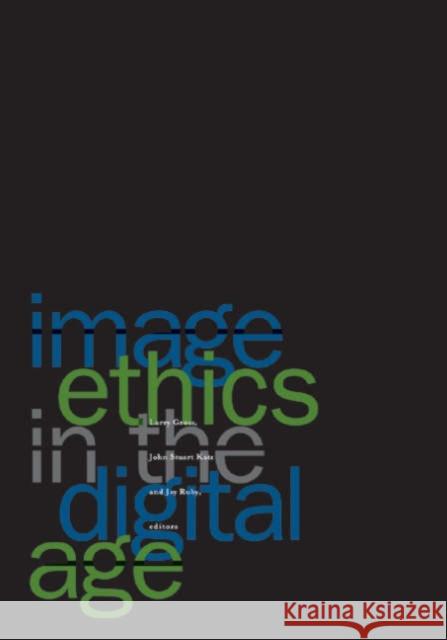Image Ethics in the Digital Age Gross, Larry 9780816638253